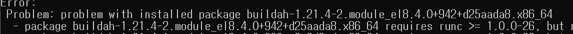 [Centos]  Problem: package podman-3.2.3-0.11.module_el8.4.0+942+d25aada8.x86_64 requires runc >= 1.0.0-57, but none of the providers can be installed
