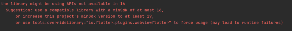 [Flutter] minSdkVersion - the library might be using APIs not available in 16