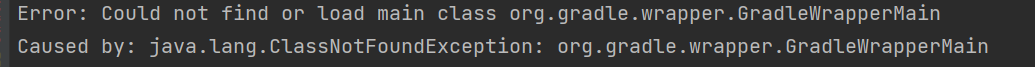 [Gradle] Caused by: java.lang.ClassNotFoundException: org.gradle.wrapper.GradleWrapperMain