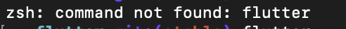 [Flutter-Mac] zsh: command not found: flutter