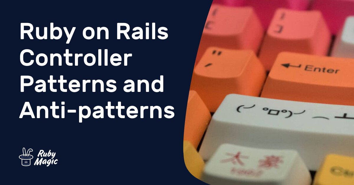 [번역] Ruby on Rails Controller Patterns and Anti-patterns