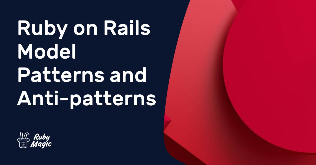 [번역] Ruby on Rails Model Patterns and Anti-patterns (Ruby On Rails의 모델의 패턴과 안티패턴)