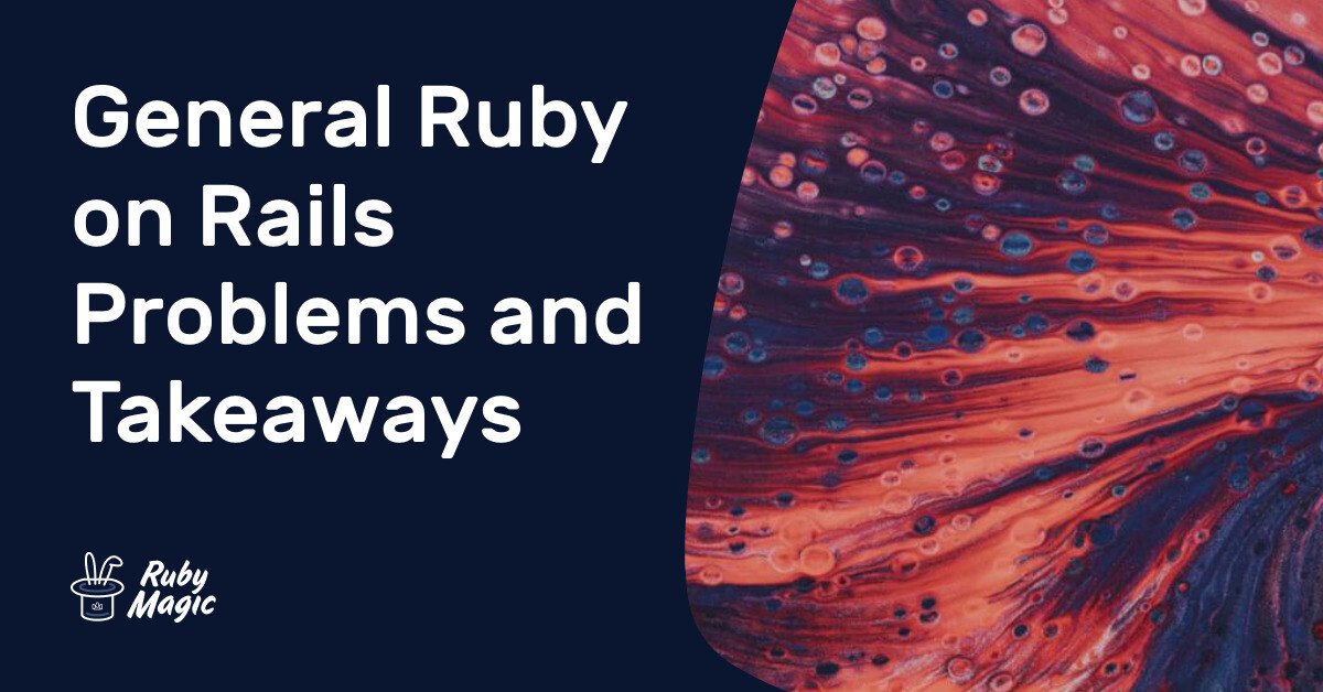 [번역] General Ruby on Rails Problems and Takeaways(일반적인 Ruby On Rails 문제 및 해결방법)