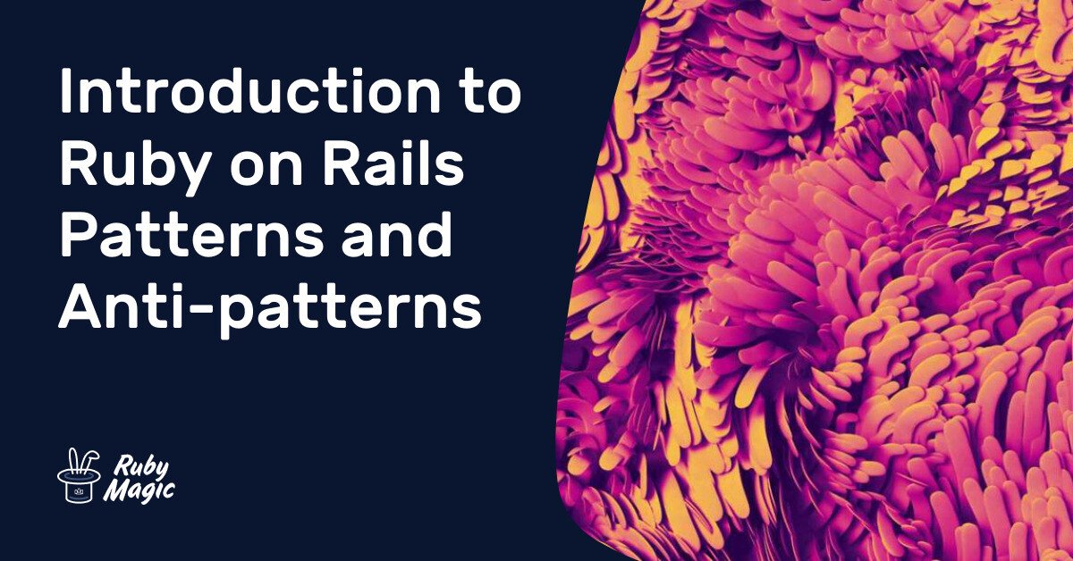 [번역] Introduction to Ruby on Rails Patterns and Anti-patterns (Ruby On Rails의 패턴과 안티패턴 소개)