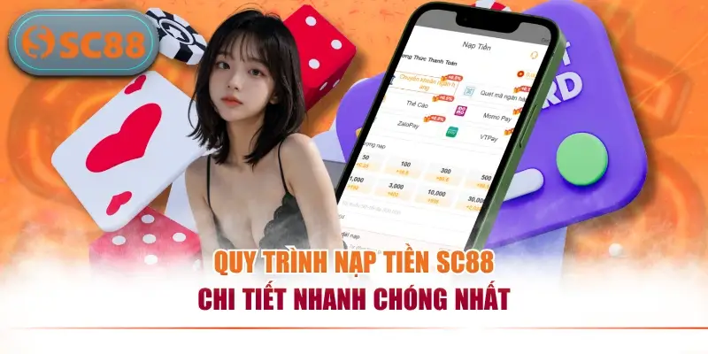 Hướng Dẫn Cách Nạp Tiền SC88 Nhanh Chóng Chỉ Trong 1 Phút